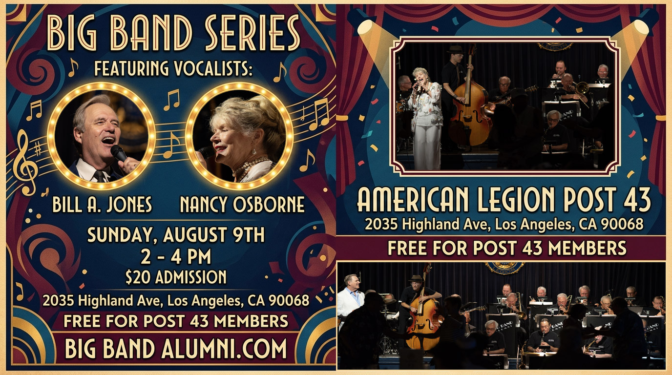 Big Band Series, American Legion Post 43, Hollywood, CA, Sunday, August 9th with the Big Band Alumni, Bill A. Jones, Nancy Osborne, 17-piece big band music and swing dancing